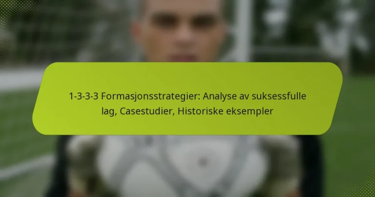 featured-image-1-3-3-3-formasjonsstrategier-analyse-av-suksessfulle-lag-casestudier-historiske-eksempler