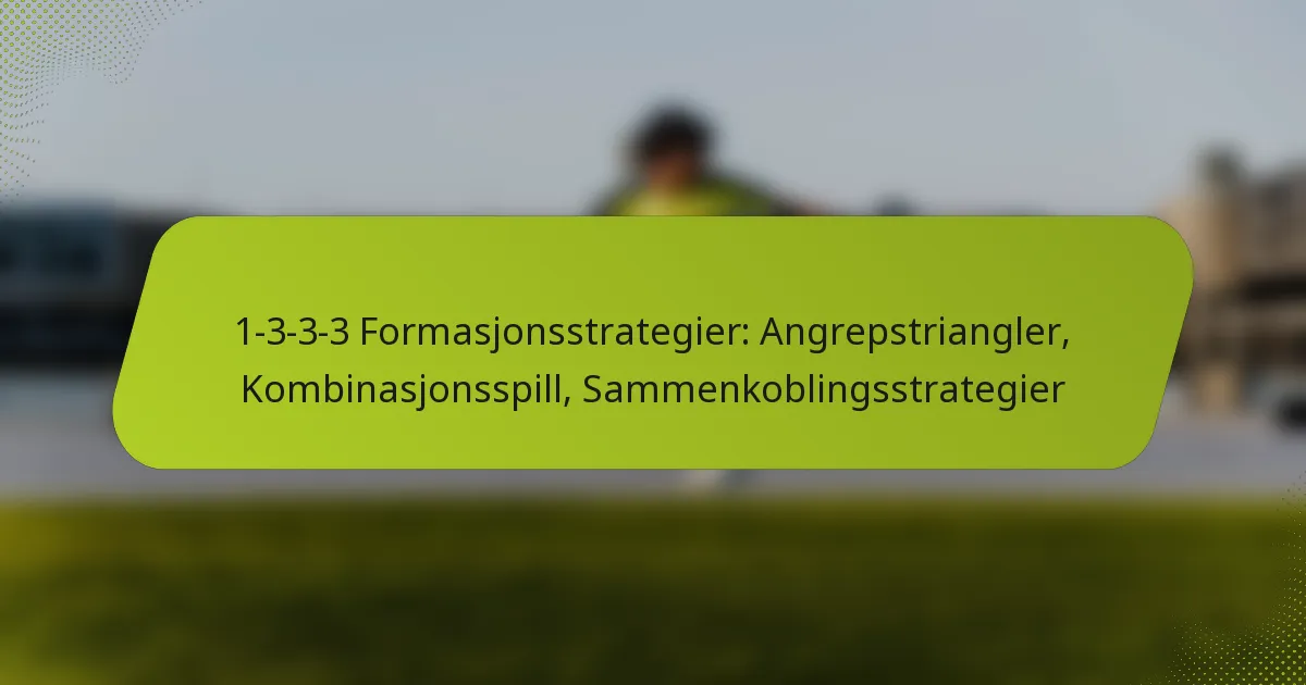 featured-image-1-3-3-3-formasjonsstrategier-angrepstriangler-kombinasjonsspill-sammenkoblingsstrategier