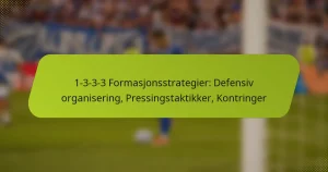 featured-image-1-3-3-3-formasjonsstrategier-defensiv-organisering-pressingstaktikker-kontringer