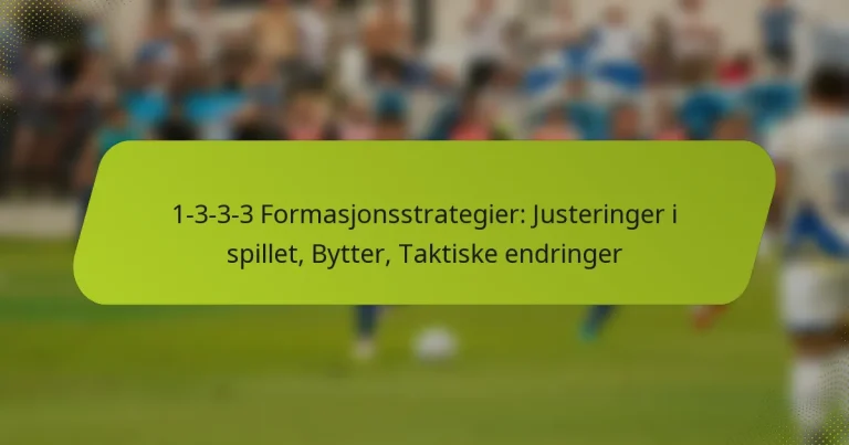 featured-image-1-3-3-3-formasjonsstrategier-justeringer-i-spillet-bytter-taktiske-endringer