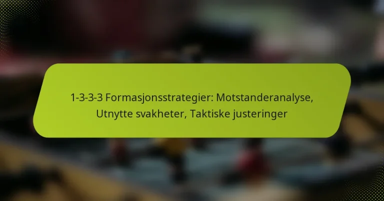 featured-image-1-3-3-3-formasjonsstrategier-motstanderanalyse-utnytte-svakheter-taktiske-justeringer