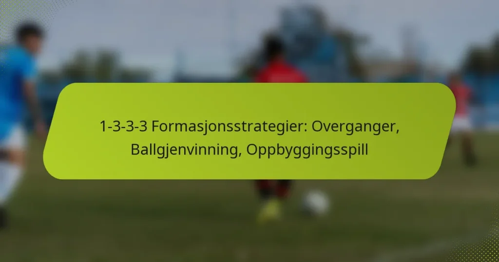 featured-image-1-3-3-3-formasjonsstrategier-overganger-ballgjenvinning-oppbyggingsspill