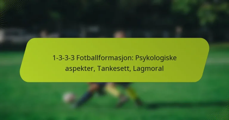 featured-image-1-3-3-3-fotballformasjon-psykologiske-aspekter-tankesett-lagmoral