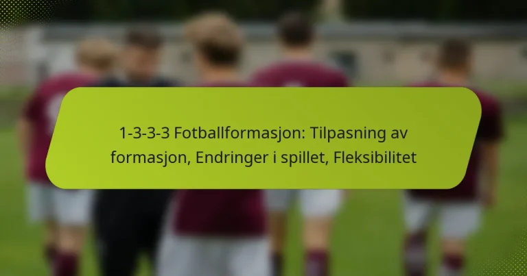 featured-image-1-3-3-3-fotballformasjon-tilpasning-av-formasjon-endringer-i-spillet-fleksibilitet