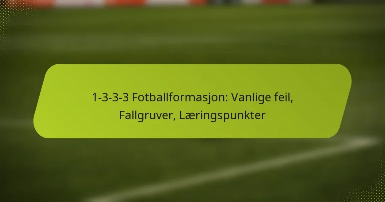 featured-image-1-3-3-3-fotballformasjon-vanlige-feil-fallgruver-laeringspunkter