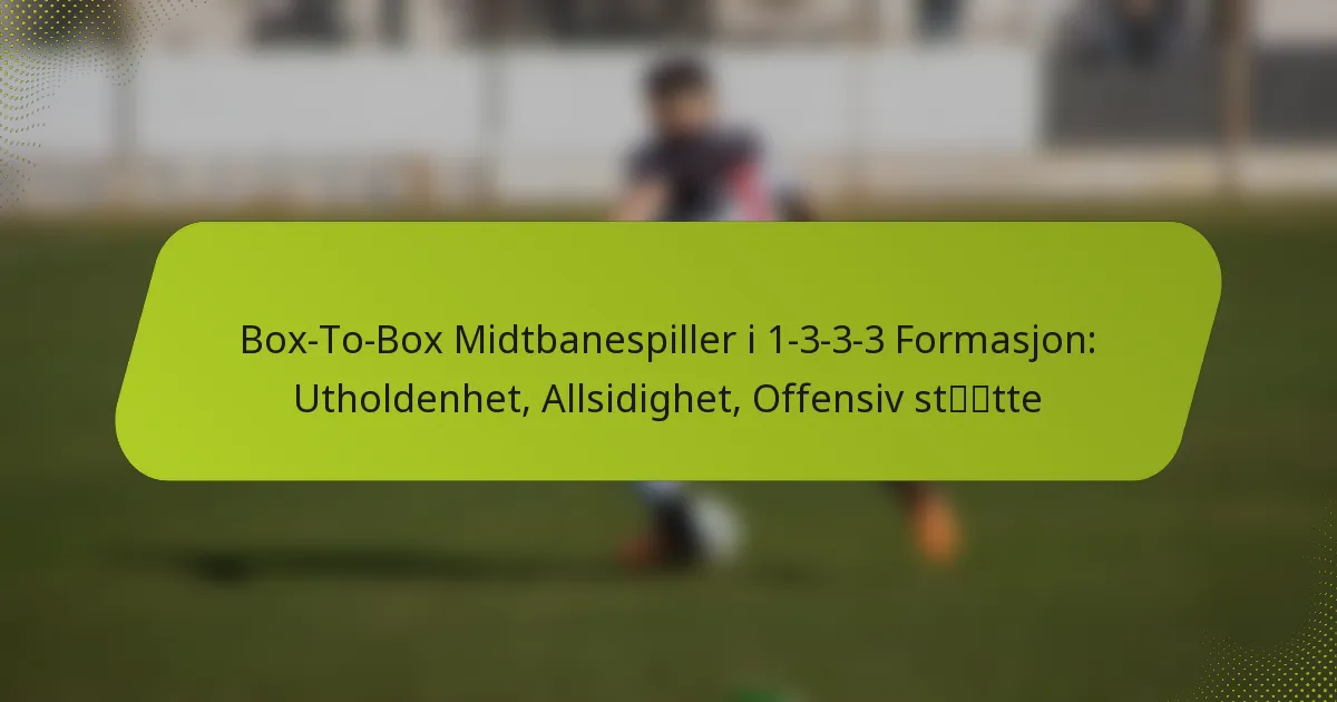 featured-image-bo-to-bo-midtbanespiller-i-1-3-3-3-formasjon-utholdenhet-allsidighet-offensiv-sttte