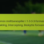 featured-image-defensiv-midtbanespiller-i-1-3-3-3-formasjon-takling-intercepting-beskytte-forsvaret