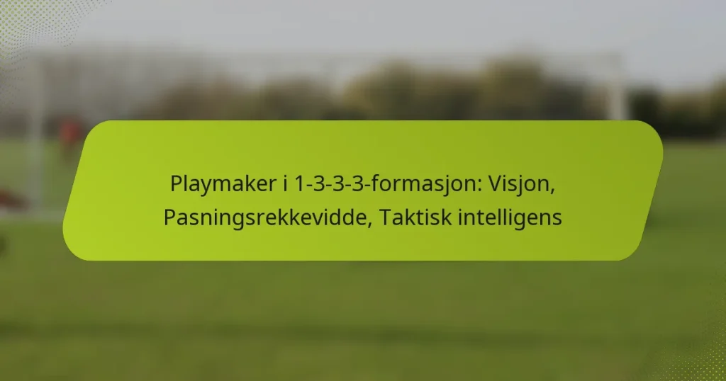 featured-image-playmaker-i-1-3-3-3-formasjon-visjon-pasningsrekkevidde-taktisk-intelligens