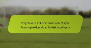 featured-image-playmaker-i-1-3-3-3-formasjon-visjon-pasningsrekkevidde-taktisk-intelligens