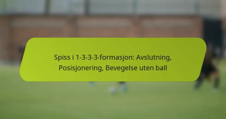 featured-image-spiss-i-1-3-3-3-formasjon-avslutning-posisjonering-bevegelse-uten-ball