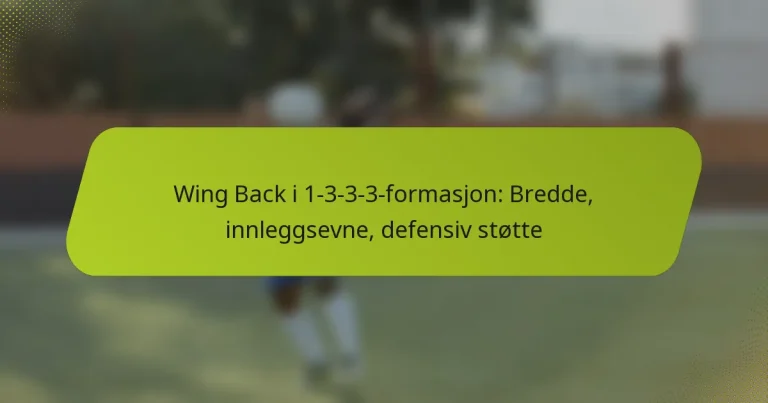featured-image-wing-back-i-1-3-3-3-formasjon-bredde-innleggsevne-defensiv-stotte