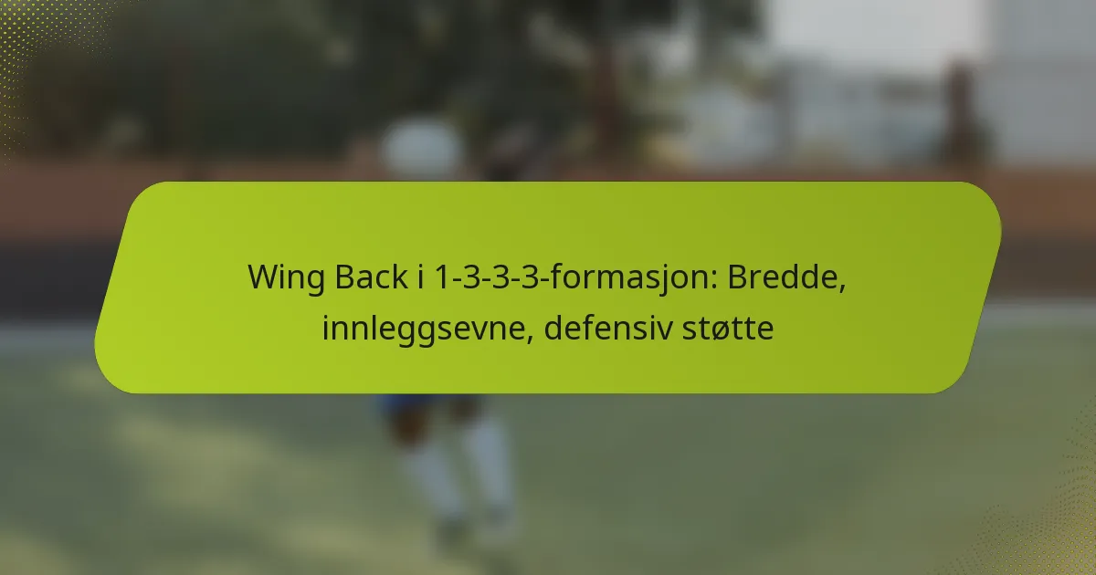 featured-image-wing-back-i-1-3-3-3-formasjon-bredde-innleggsevne-defensiv-stotte