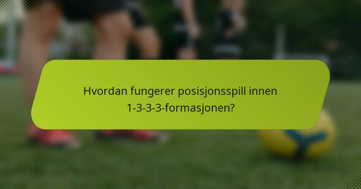 Hvordan fungerer posisjonsspill innen 1-3-3-3-formasjonen?